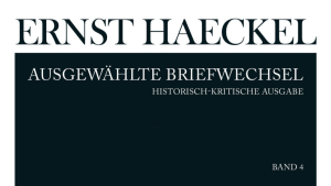 Ernst Haeckel - Ausgewählte Briefwechsel